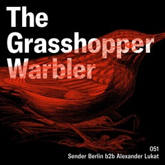 Heron presents: The Grasshopper Warbler 051 w/ Sender Berlin b2b Alexander Lukat