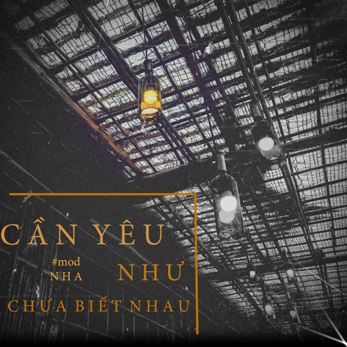Cần thương như chưa biết nhau