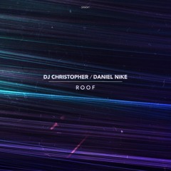 DJ Christøpher & Daniel Nike - Roof