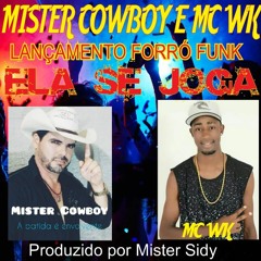 Mister Cowboy Part. Mc WK - Ela Se Joga