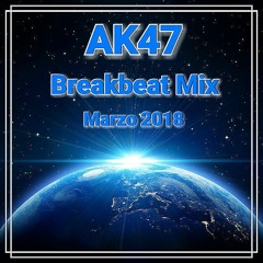 AK47 - Breakbeat Mix - Marzo 2018