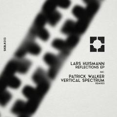 [SKBLK013] Lars Huismann | Reflections EP (Inc. Patrick Walker, Vertical Spectrum Remixes)