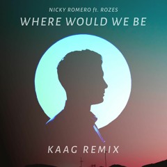 Nicky Romero ft. ROZES - Where Would We Be (KAAG Remix)