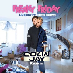 Lil Dicky Feat. Chris Brown - Freaky Friday (Colin Jay Remix)