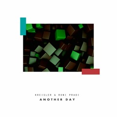 Kreisler & Roni Pradi - Another Day (Original Mix)out now!