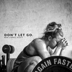 DON'T LET GO - Motivation