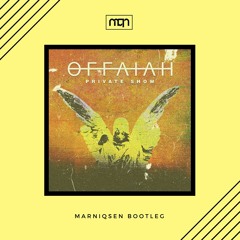 Offaiah - Private Show (Marniqsen Bootleg) [FREE DOWNLOAD]