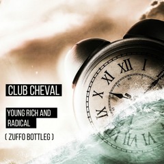 Club Cheval - Young Rich And Radical (Zuffo Bootleg)