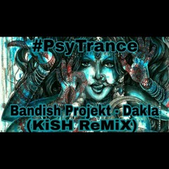 Bandish Projekt - Dakla (KiSH ReMix) #PsyTrance