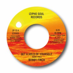 BOBBY FINCH - GET A HOLD OF YOURSELF
