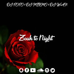 -DJ FOFO x DJ MIRMO x DJ WAN- Zouk to Night