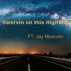 SWERVIN FEATURING JAY MOSCOTO