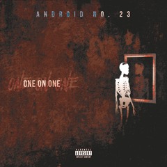 One on One (prod. Android No. 23)
