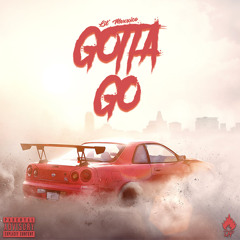 Gotta Go  prod. Casanova beats