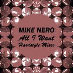 Mike Nero - All I Want (Hardstyle Edit)