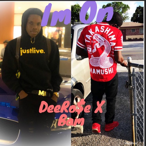 Im On Remix-DeeRo$e X Bam