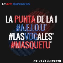 En La Punta De La i (#A.E.I.O.U #LASVOCALES) - Tu Rey "Dapixean" 👑(By. F1 El Control)