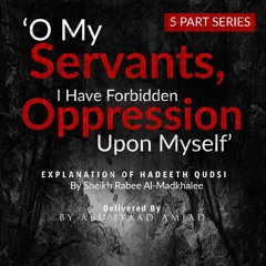 O My Servants I have Forbidden Oppression Upon Myself - Part 1