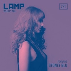 LAMP Weekly Mix #221 feat. Sydney Blu