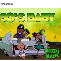 Tuxedo Black - "90s Baby" [New 2018]