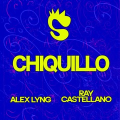 Alex Lyng & Ray Castellano - Chiquillo (Original Mix) FREE!