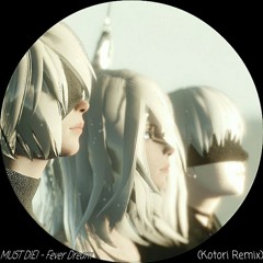 MUST DIE! - Fever Dream (Kotori Remix)