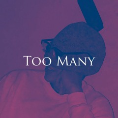 Too Many Ft. Malik the 3rd