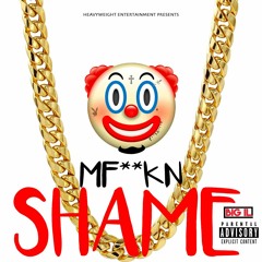 MF**KN SHAME
