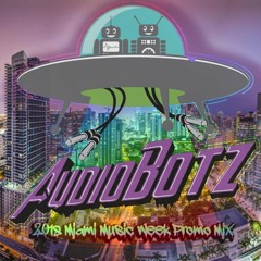 AudioBotz - 2018 Miami Music Week Promo Mix