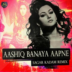 AASHIQ BANAYA APNE-REMIX-SAGAR KADAM