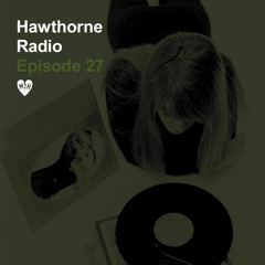 Hawthorne Radio Episode 27
