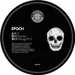 Epoch - V1 // Roacher // Ribcage Pt.2 (Out Now)