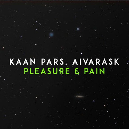 Kaan Pars X Aivarask - Pleasure & Pain