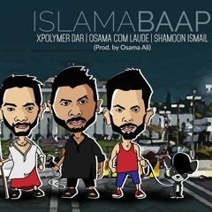 IslamaBAAP - Shamoon Ismail x Osama Com Laude x Xpolymer Dar