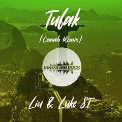 Liu & Luke ST - Tufak (Comah Remix) [FREE DOWNLOAD]