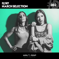Giolì & Assia - Dj Set [March Selection]