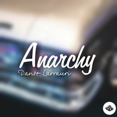 Dante Larrauri - Anarchy (FreeDownload)