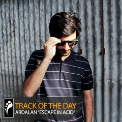 Track of the Day: Ardalan “Escape in Acid”