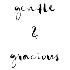 Gentle & Gracious // 001: Poems & Personality