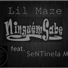 Lil Maze - Ninguem Sabe Ft SeNTinela MC