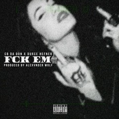 (NEW) Cb Da Don feat. Duxce Wild - FUCK EM (Prod. By Alexvnder Wolf)