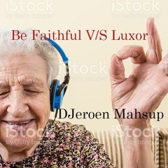 Be Faithful V/SLuxor - Fatman Scoop & Mike Cervello Ft. The Galaxy (DJeroen Mashup)