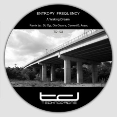 Entropy Frequency - A Waking Dream (DJ Ogi Rmx) Technodrome (FREE DOWNLOAD)