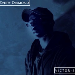 Every Diamond (Prod. by Victor-J)