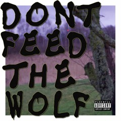 Don't Feed The Wolf (Prod. by Fengsfive)