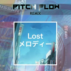 Cubebass - Lost メロヂイ (Pitch Flow Remix)