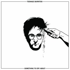 TEENAGE BURRITOS - Woman (Something to Cry About debut LP)