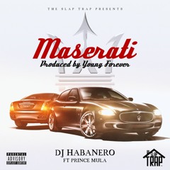 Maserati - DJ Habanero Ft Prince Mula (prod by Young Forever)
