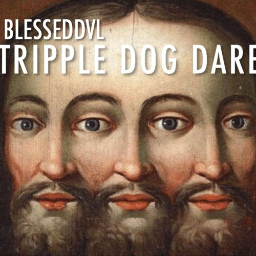 Tripple Dog Dare
