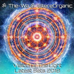 ૐ Vision Of The Light ૐ - Latest Sets 2018 by ૐ The-Wa ૐ StereOrganic